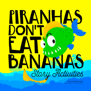 Piranhas Don’t Eat Bananas Book Companion Print & Go Literacy Activities